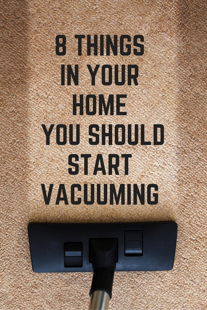 8 Things in Your Home You Should Start Vacuuming