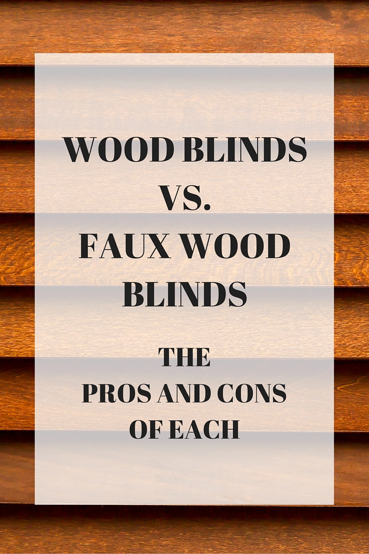 Wood Blinds Vs Faux Wood Blinds The Pros And Cons Of Each